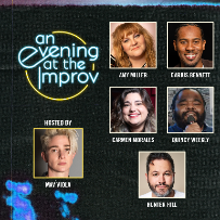 An Evening at the Improv featuring Amy Miller, Darius Bennett, Hunter Hill, Carmen Morales, Quincy Weekley & Mav Viola!