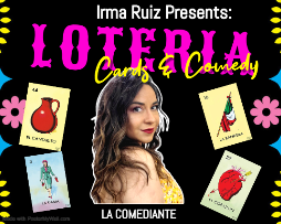 Irma Ruiz Presents: Loteria Cards and Comedy