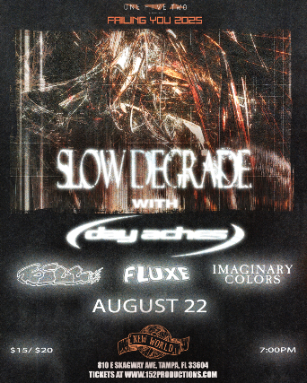 152 Productions Presents: Slow Degrade, Day Aches, Bill, Fluxe, and Imaginary Colors in Tampa at New World Music Hall – Tampa, FL