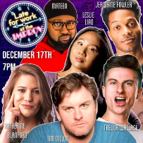 Late For Work ft. Tim Dillon, Trevor Wallace, Leslie Liao, Katherine Blanford, Jermaine Fowler, Mateen Stewart & more TBA!