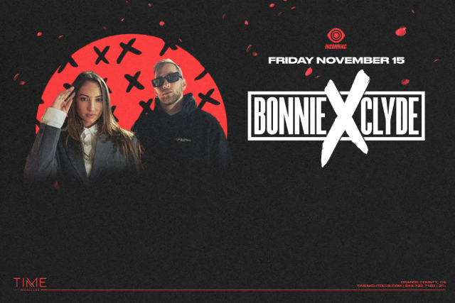 Bonnie x Clyde at Time Nightclub – Costa Mesa, CA