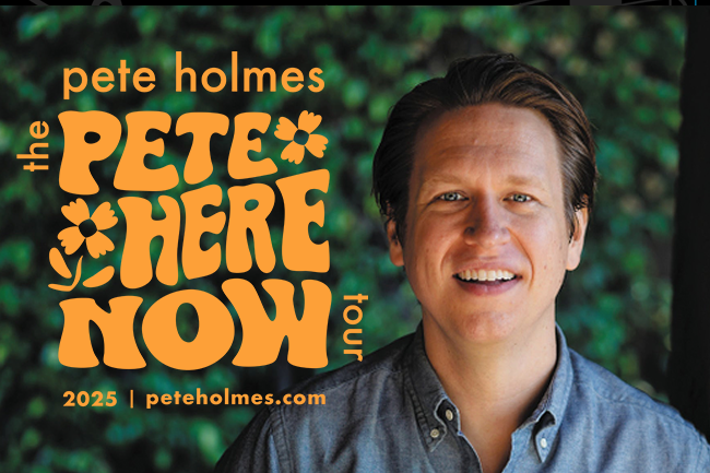 Pete Holmes: The Pete Here Now Tour