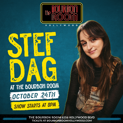 Stef Dag at The Bourbon Room – Los Angeles, CA