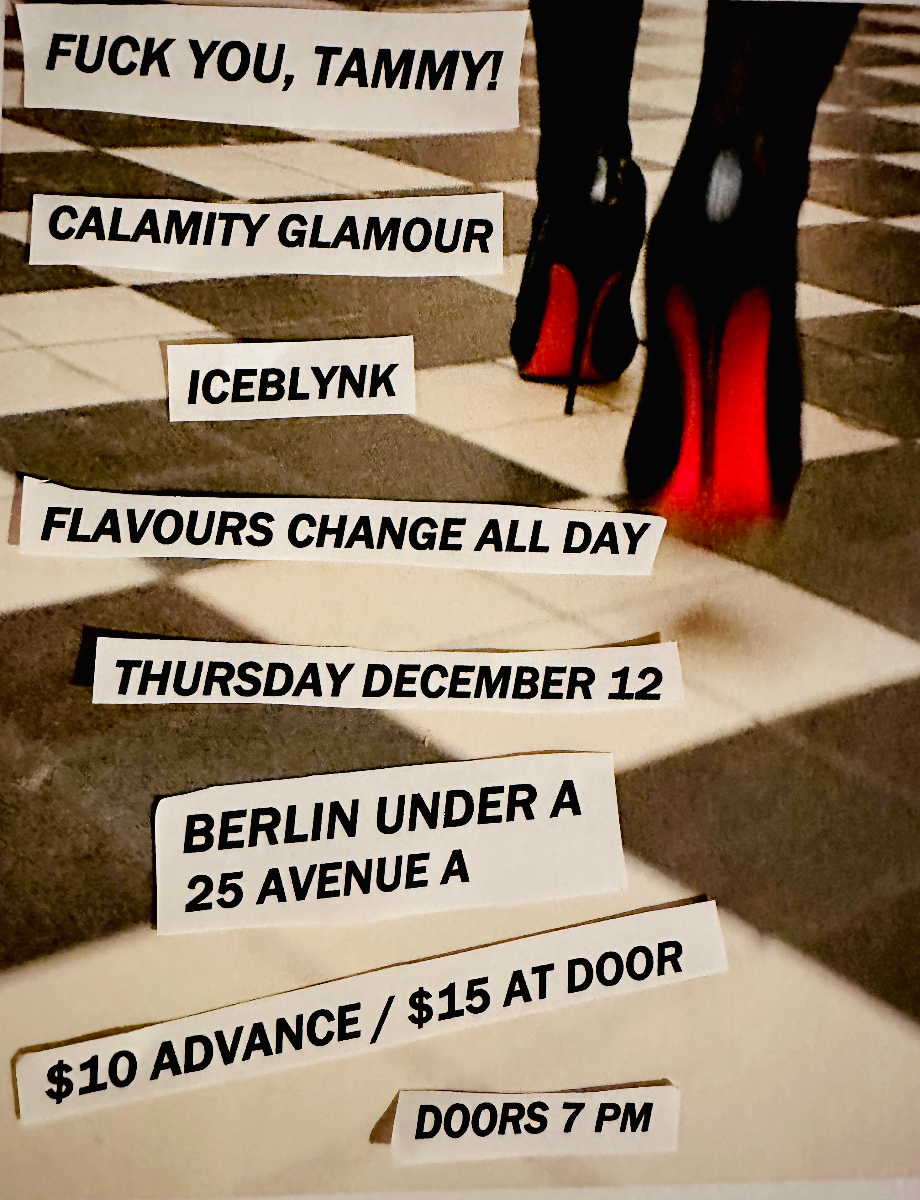 Fuck You, Tammy!, Calamity Glamour, Iceblynk, Flavours Change All Day