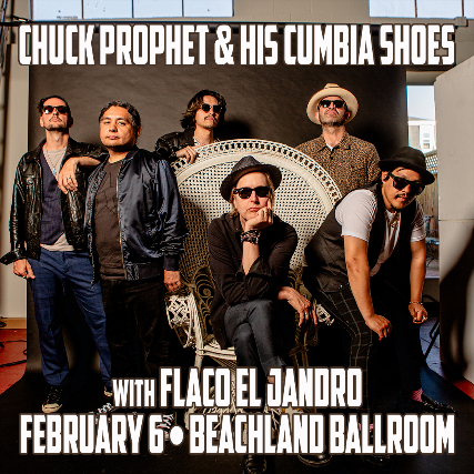 Chuck Prophet & His Cumbia Shoes, Flaco El Jandro at Beachland Ballroom – Cleveland, OH