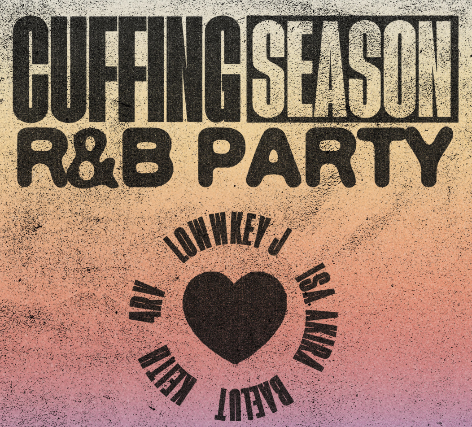 CUFFING SEASON w/ Lowwkey J + Isa AKira + Baelut + Keith + 4RV