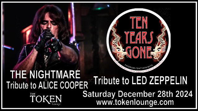 The Nightmare – Detroit’s only Alice Cooper Tribute Show, Ten Years Gone – Tribute to Led Zeppelin at The Token Lounge – Westland, MI