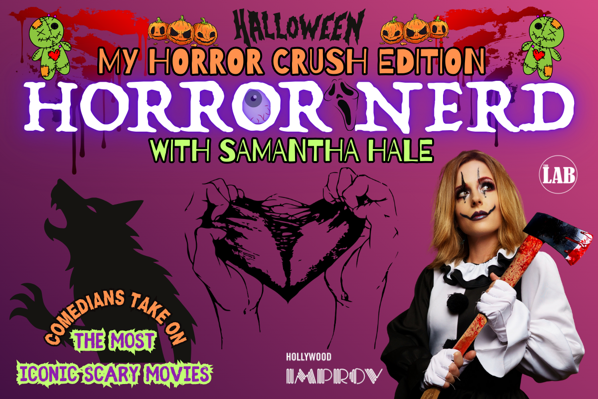 Horror Nerd ft. Samantha Hale, Dana Gould, Kayla Hardy, Kandice Martellaro, Eric Owusu, Tommy Spears, Lish DeVillier, Angela Dirksen, Natalia Reagan, Becca Melkonian, Scott Blugrind, Jeremy Tinoco!