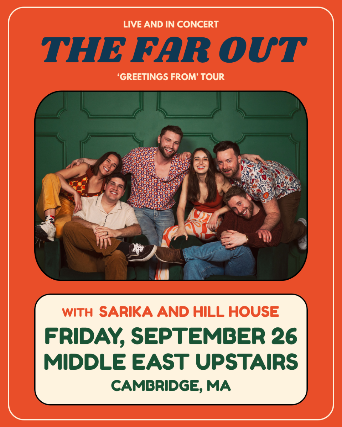 The Far Out, Sarika, Hill House at Middle East – Upstairs – Cambridge, MA