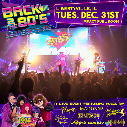 Back to the 80’s NYE with The 1985 at Impact Fuel Room – Libertyville, IL