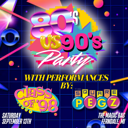 Magic Bag Presents: 80s vs 90s -The Square Pegz vs CLASS at The Magic Bag – Ferndale, MI