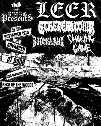 Leer/ Ethereal Tomb/ Boomslang/ Choking Game at Neck of the Woods – San Francisco, CA