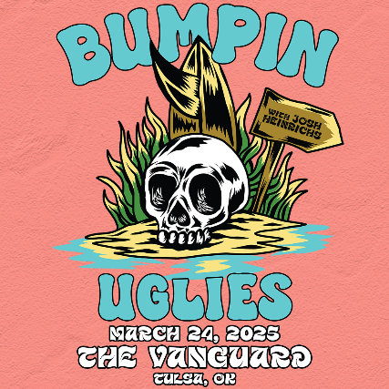 Bumpin Uglies at The Vanguard – Tulsa, OK