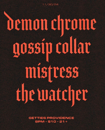 Demon Chrome, Gossip Collar, Mistress, The Watcher at Fete Music Hall – Providence, RI