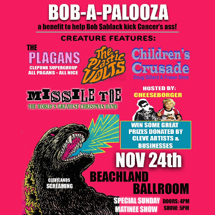 Bob-A-Palooza; a Benefit for Bob Sablack, Plagans (Pagans Tribute), Missile Toe, Children’s Crusade, The Plastic Volts at Beachland Ballroom – Cleveland, OH