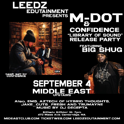 Leedz Edutainment Presents: M-Dot & Confidence “Library Of Sound Album Release Party” at Middle East – Upstairs – Cambridge, MA