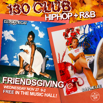 130 CLUB: FRIENDSGIVING EDITION // HIP HOP + R&B with DJs JME LEE + POOTIECAT at Valley Bar – Phoenix, AZ