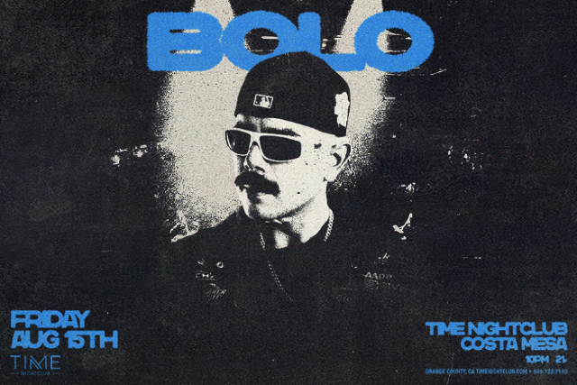 BOLO at Time Nightclub – Costa Mesa, CA