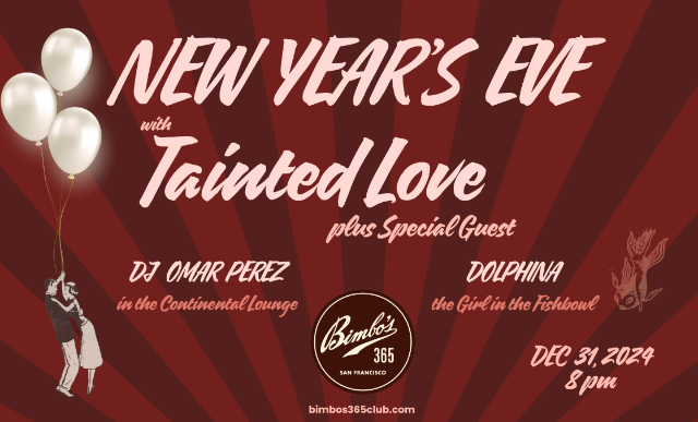 New Year’s Eve with Tainted Love at Bimbo’s 365 Club – San Francisco, CA