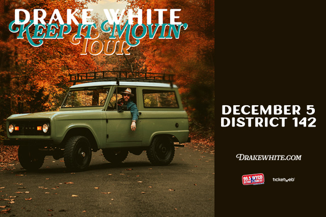 DRAKE WHITE - KEEP IT MOVIN' TOUR