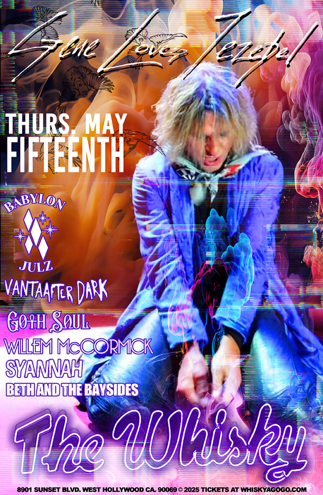 Gene Loves Jezebel, Babylon Julz, Vanta After Dark, Goth Soul, Willem McCormick Band, Syannah, Beth and the Baysides