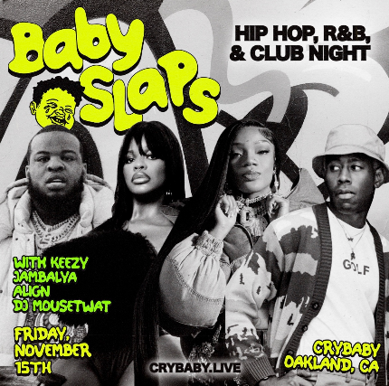 BABY SLAPS: Rap, R&B & Club Night at Crybaby – Oakland, CA