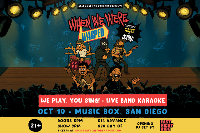 Death Cab For Karaoke: When We Were Warped with special guest appearance from Mason Musso of Metro Station and Last Night Ride (DJ set)