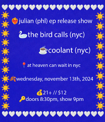 Julian | The bird calls | Coolant at Heaven Can Wait – New York, NY