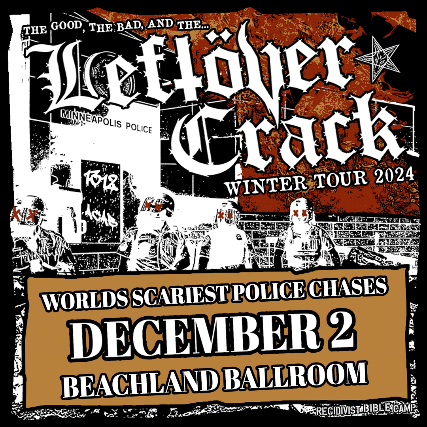 Leftöver Crack, World Scariest Police Chases, Dollar Drafts at Beachland Ballroom – Cleveland, OH