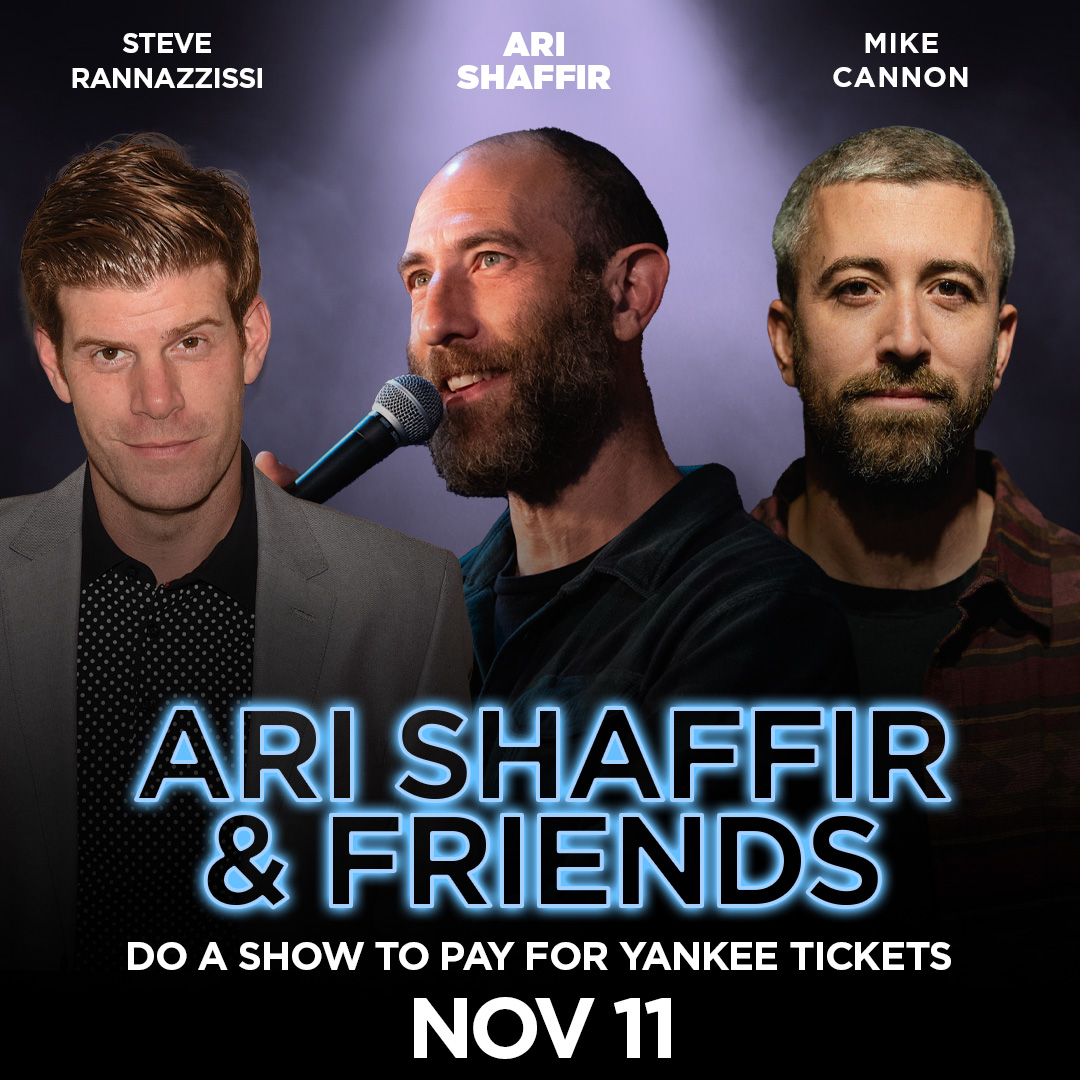 Ari Shaffir & Friends Do a Show to Pay for Yankee Tickets with Steve Rannazzisi & Mike Cannon