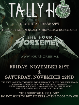 The Four Horsemen – Album-Quality Metallica Experience TWO NIGHTS – NO REPEAT WEEKEND! at Tally Ho Theater – Leesburg, VA