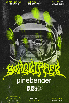 Bongripper / Pinebender / Cuss