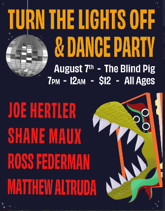 TURN THE LIGHTS OFF & DANCE PARTY!, Joe Hertler, Shane Maux, Ross Federman, Matthew Altruda