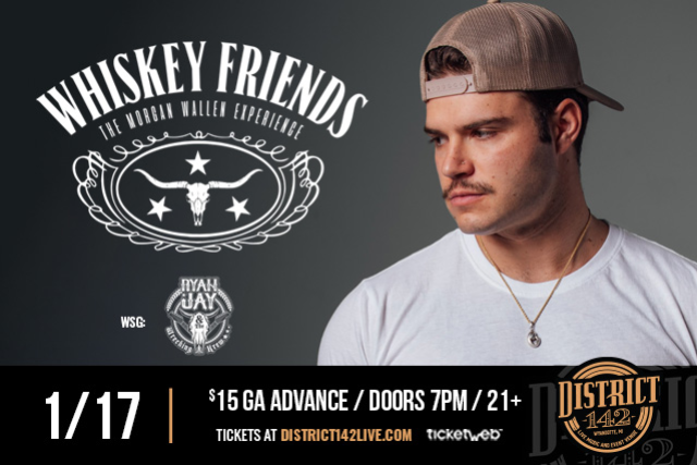 WHISKEY FRIENDS – The Morgan Wallen Experience wsg Ryan Jay at District 142 – Wyandotte, MI