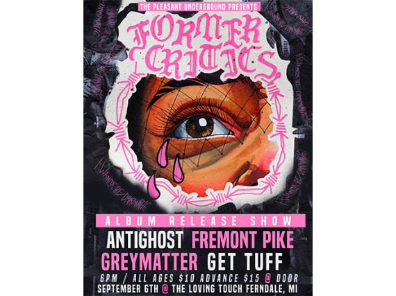 Former Critics, Antighost, Fremont Pike, Greymatter, Get Tuff at The Loving Touch – Ferndale, MI