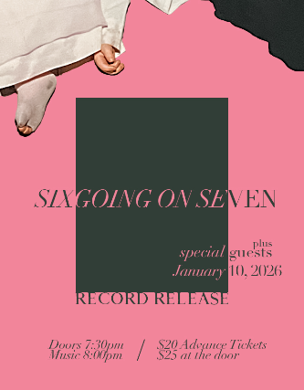SIX GOING ON SEVEN (RECORD RECORD RELEASE SHOW) PLUS SPECIAL GUESTS at Middle East – Upstairs – Cambridge, MA