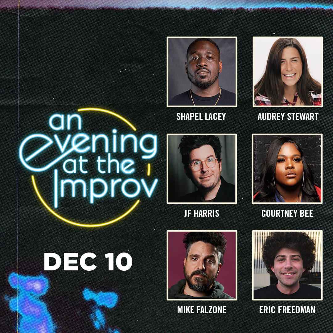 An Evening at the Improv featuring Shapel Lacey, Audrey Stewart, J.F. Harris, Courtney Bee, Mike Falzone and Eric Freedman!