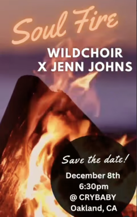 Soul Fire with Wildchoir and Jenn Johns at Crybaby – Oakland, CA