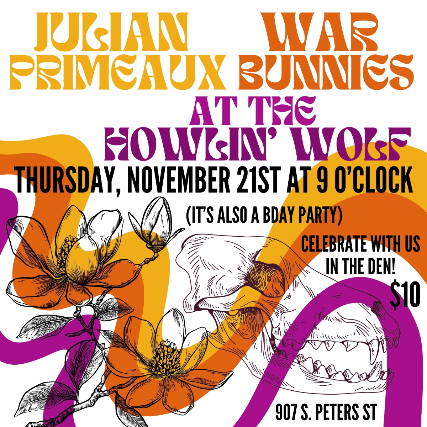 Julian Primeaux, and War Bunnies at The Den at Howlin’ Wolf – New Orleans, LA