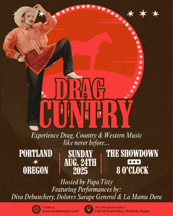 Drag Cuntry: Hosted by Papa Titty featuring performances by Diva Debauchery, Dolores Sarape General, and La Mama Dora