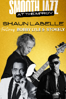 Smooth Jazz at the Improv Presents: Shaun LaBelle Featuring Bobby Lyle & Stokely