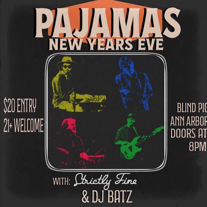 Pajamas, Strictly Fine, DJ Batz at Blind Pig – Ann Arbor, MI