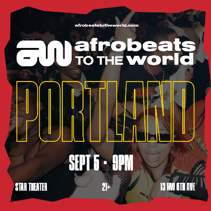 AFROBEATS TO THE WORLD at Star Theater – Portland, OR