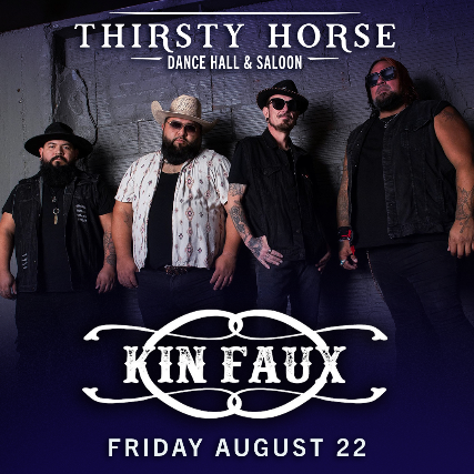 Kin Faux at Thirsty Horse Saloon! at Thirsty Horse Saloon – San Antonio, TX