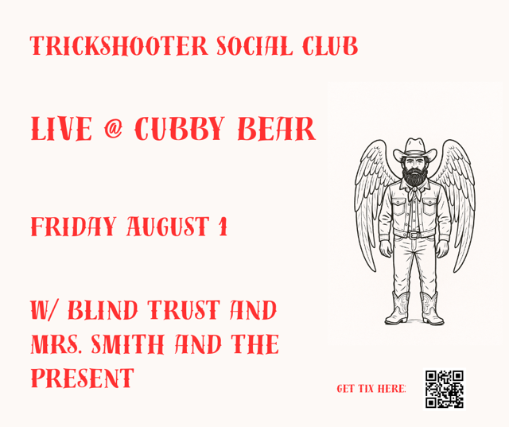 Trickshooter Social Club w/ Blind Trust, Mrs. Smith And The Present at Cubby Bear – Chicago, IL