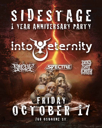 Sidestage 1 Year Anniversary Party: Into Eternity | Tyrants Demise | Spectre | Dead Shit Earth at Sidestage – Winnipeg, Canada