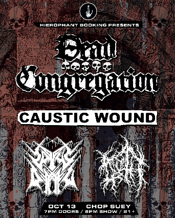 Dead Congregation and Caustic Wound at Chop Suey – Seattle, WA