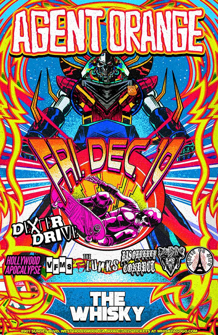 Agent Orange, Dexter Drive , Hollywood Apocalypse, VFMS, The Flunks, Disorderly Conduct, Good Day, Paris On Fire