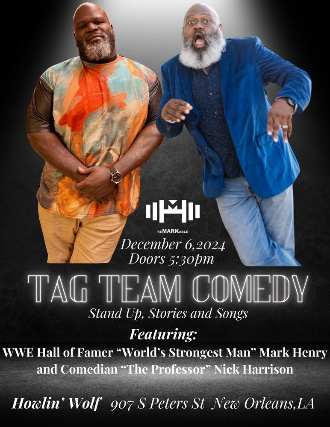 Tag Team Duo w/ Mark Henry and Nick Harrison at Howlin’ Wolf – New Orleans, LA