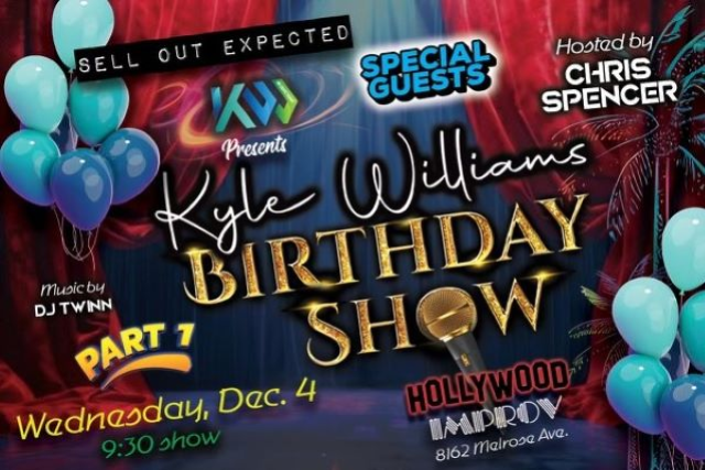 The Kyle Williams Birthday Show! at Hollywood Improv (The Main Room) – Hollywood, CA